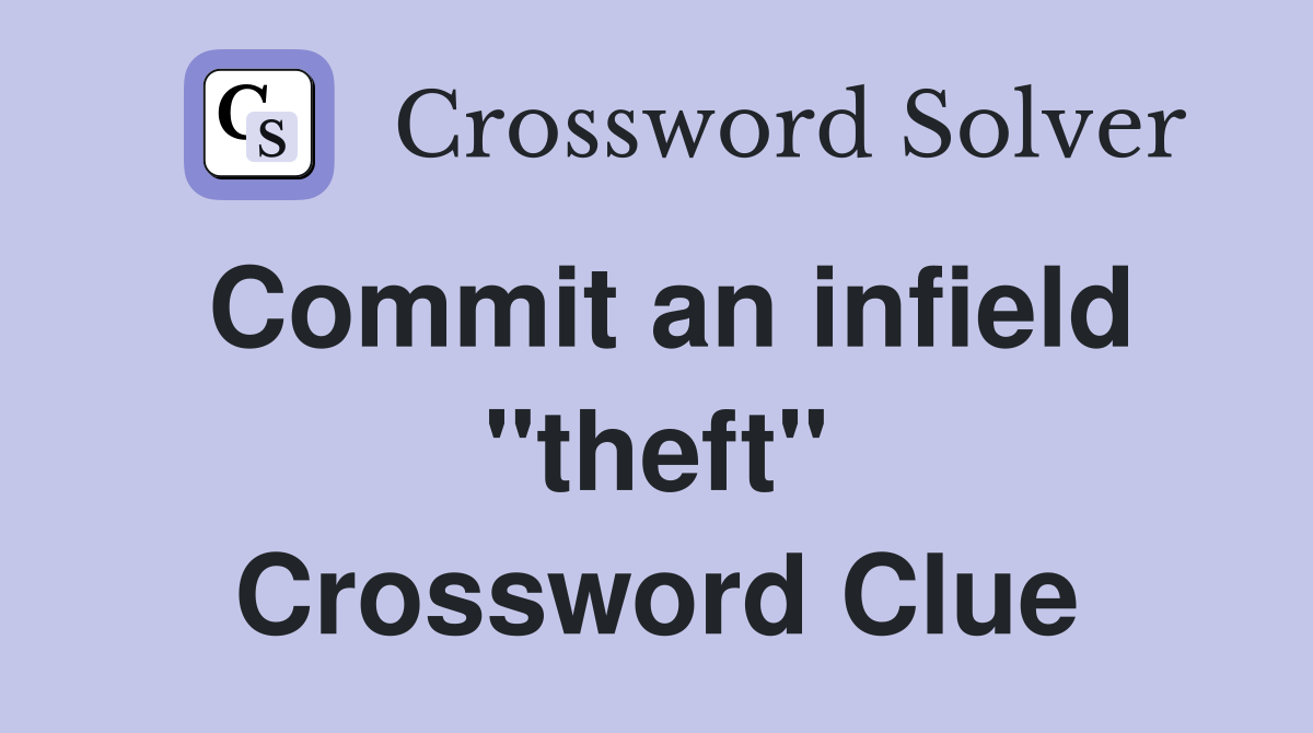Commit an infield "theft" Crossword Clue