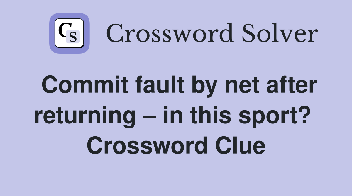 Commit fault by net after returning – in this sport?  Crossword Clue