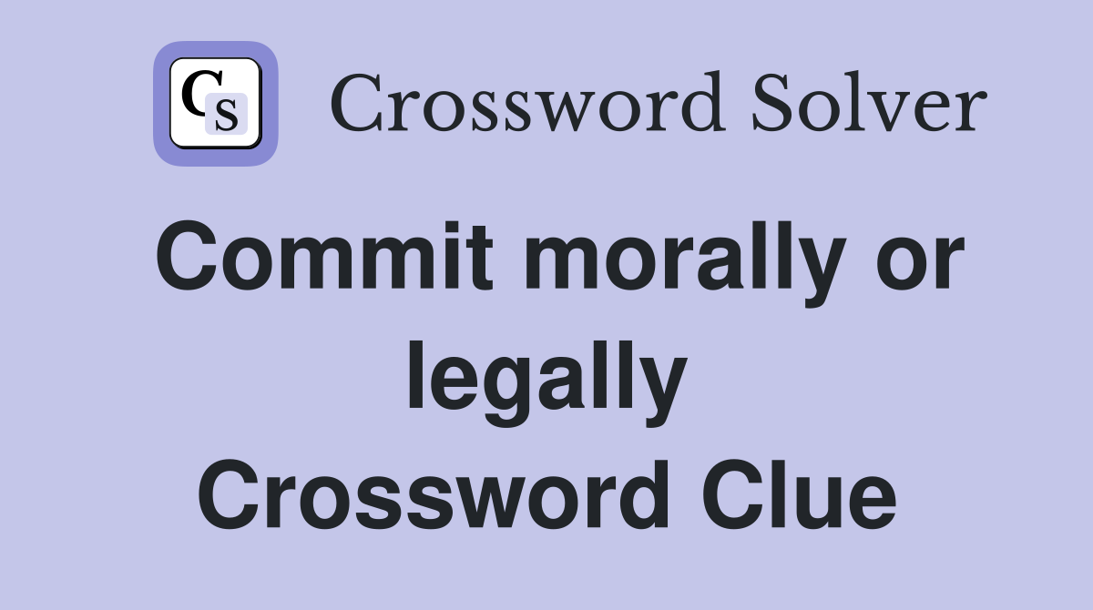 Commit morally or legally Crossword Clue