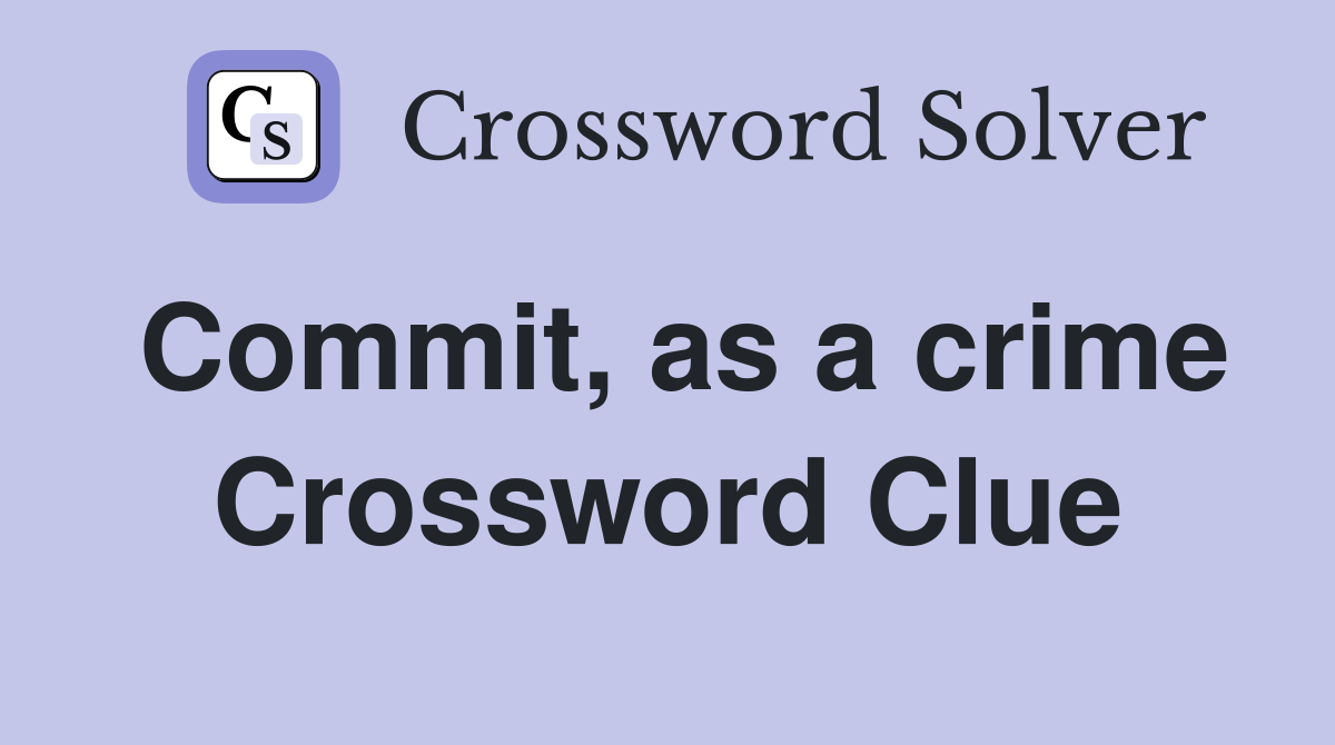 Commit, as a crime Crossword Clue