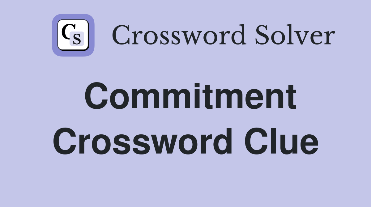 Commitment Crossword Clue