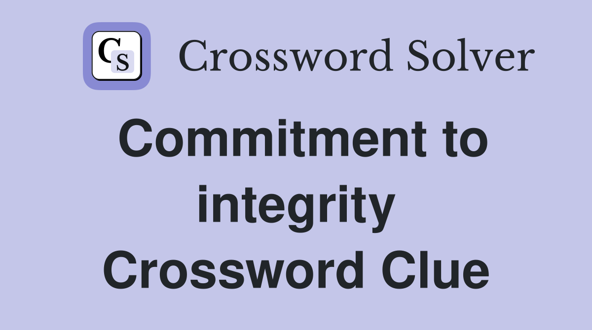Commitment to integrity Crossword Clue