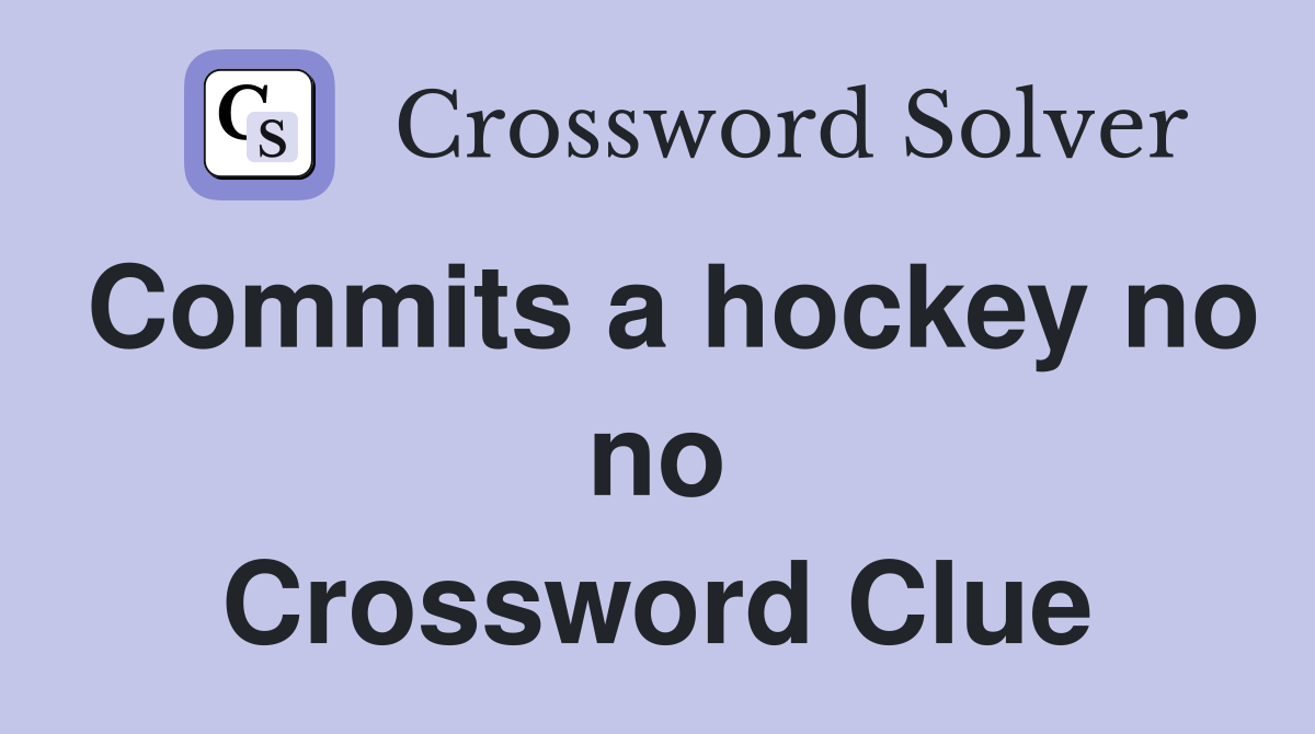 Commits a hockey no no Crossword Clue