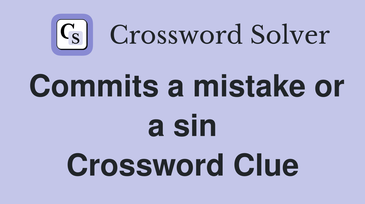 Commits a mistake or a sin Crossword Clue