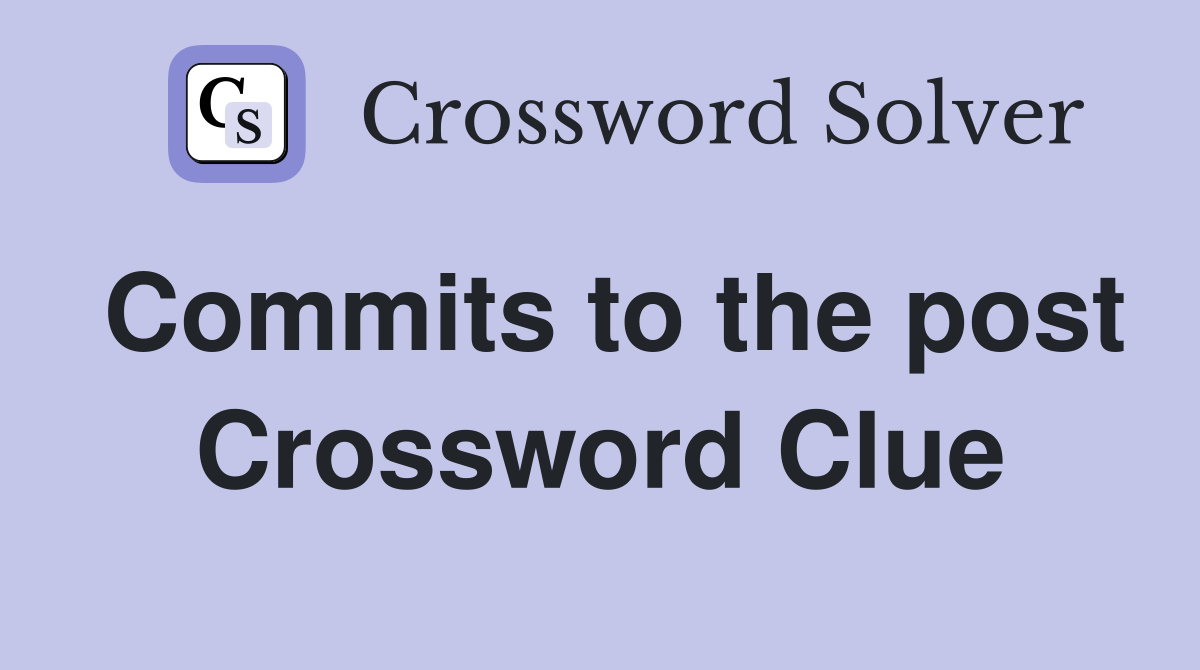 Commits to the post Crossword Clue