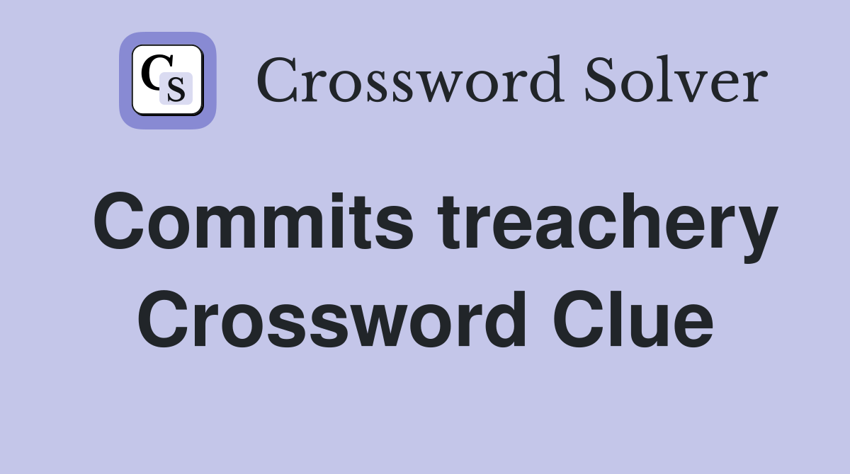 Commits treachery Crossword Clue
