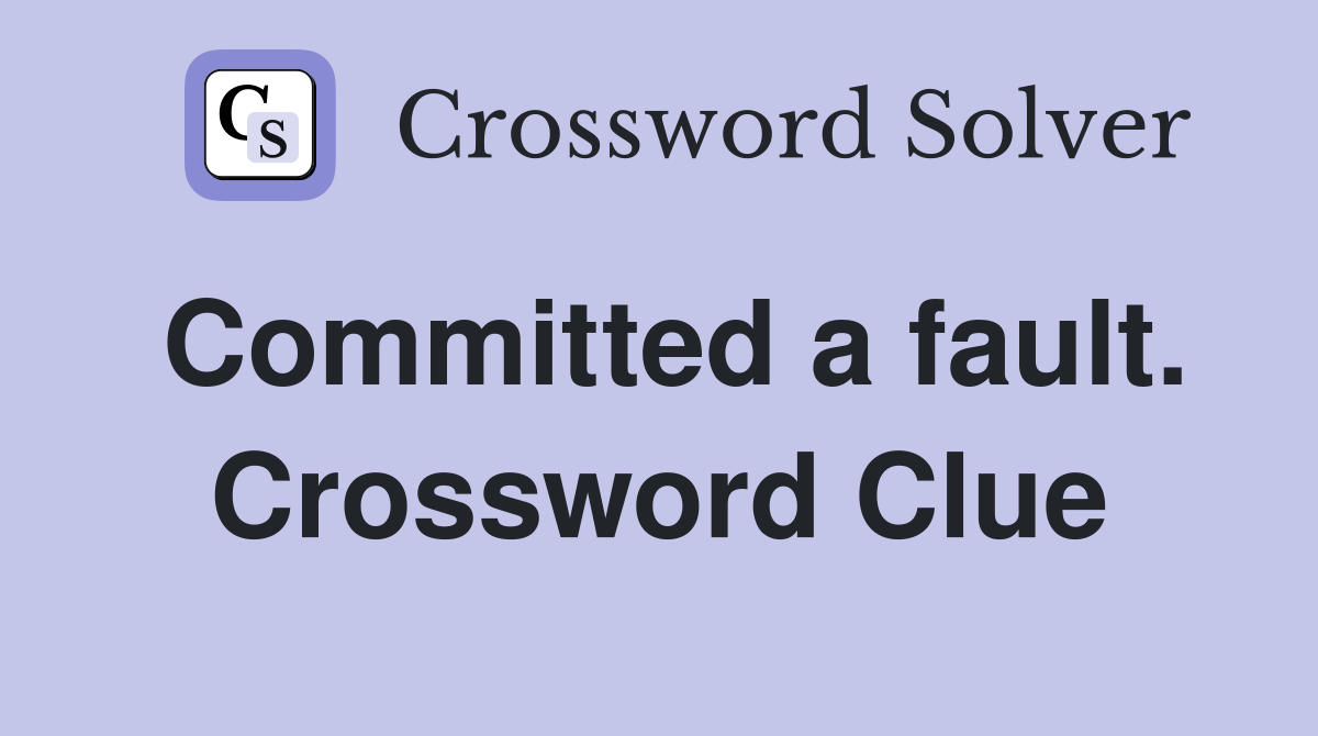 Committed a fault. Crossword Clue