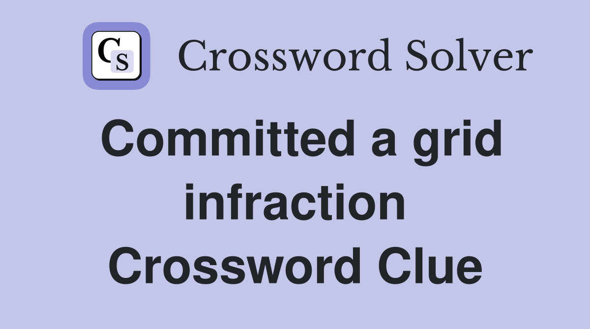Committed a grid infraction Crossword Clue
