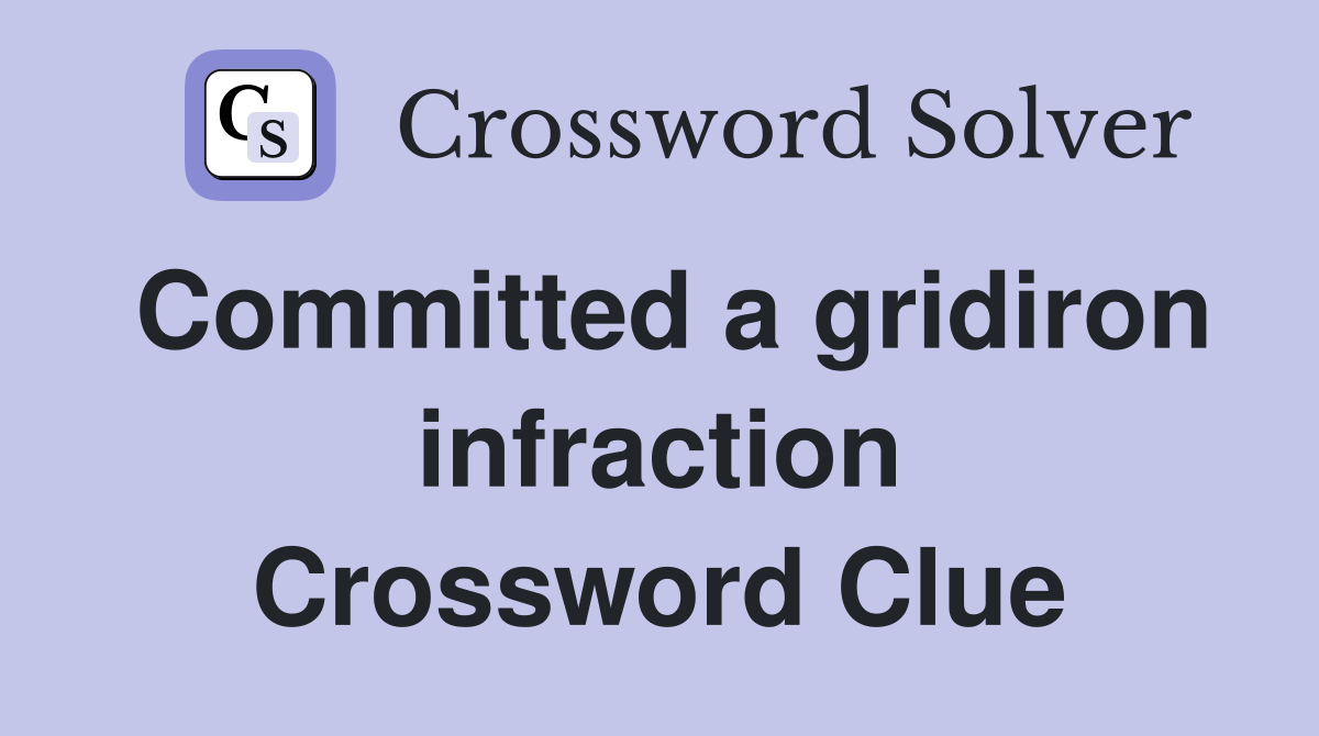 Committed a gridiron infraction Crossword Clue