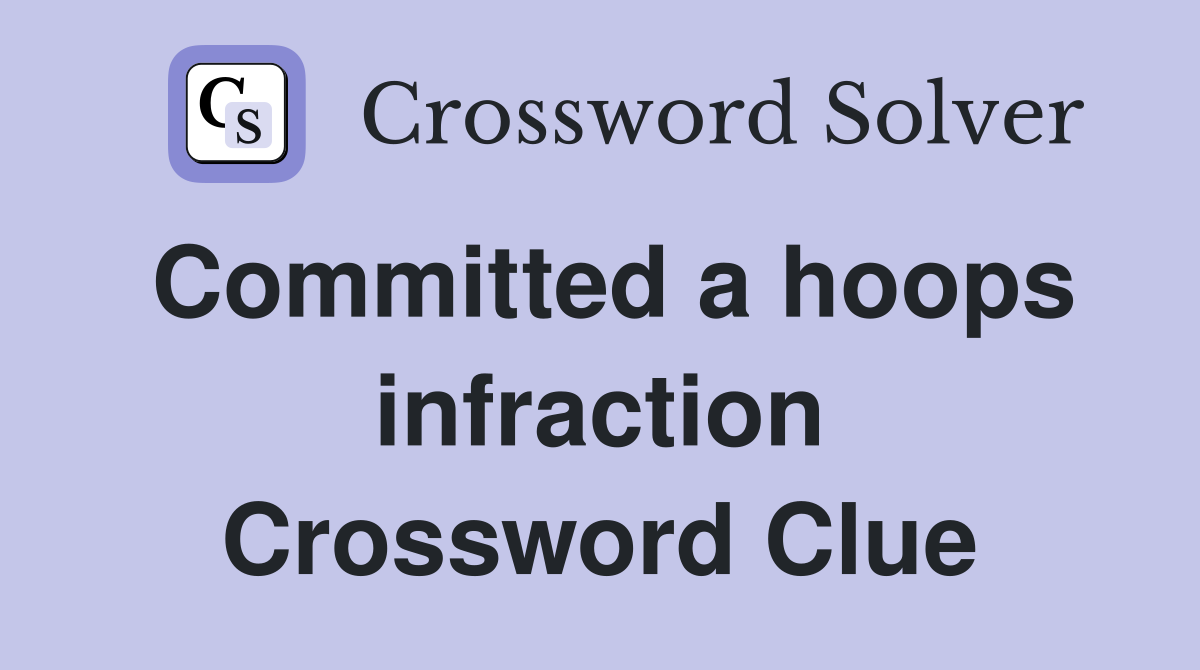 Committed a hoops infraction Crossword Clue