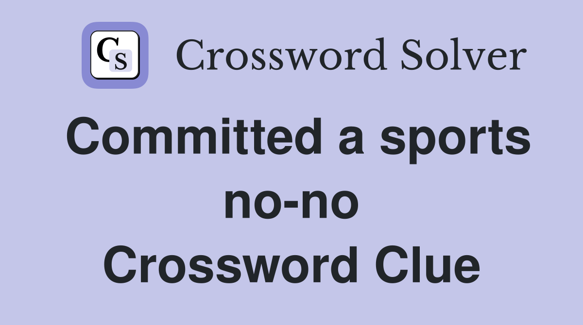 Committed a sports no-no Crossword Clue