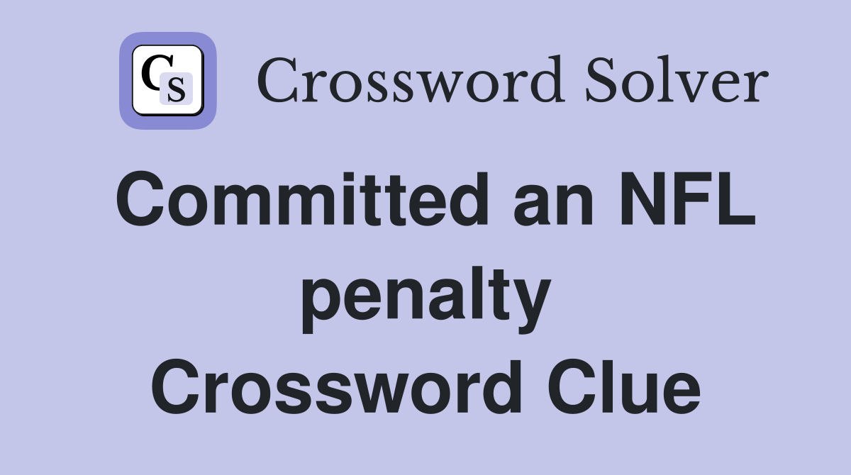 Committed an NFL penalty Crossword Clue