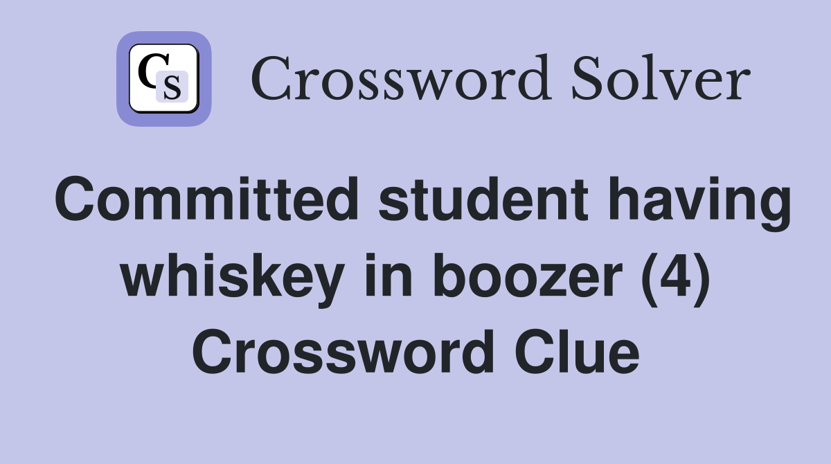 Committed student having whiskey in boozer (4) Crossword Clue