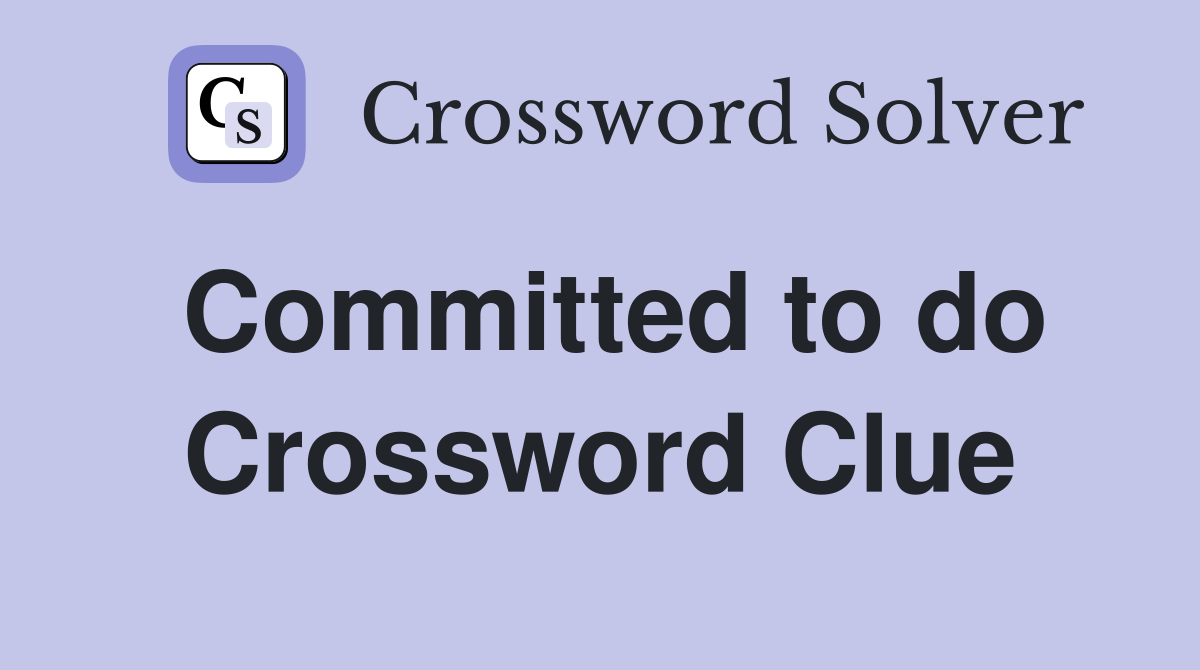 Committed to do Crossword Clue