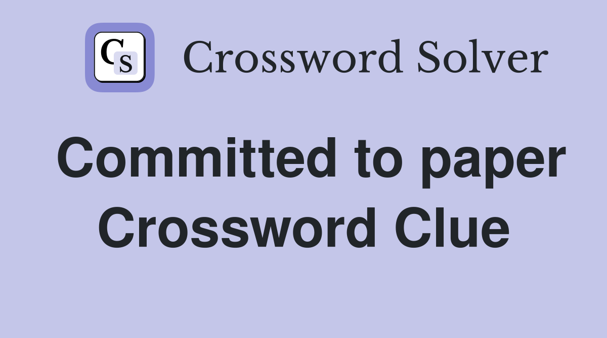 Committed to paper Crossword Clue