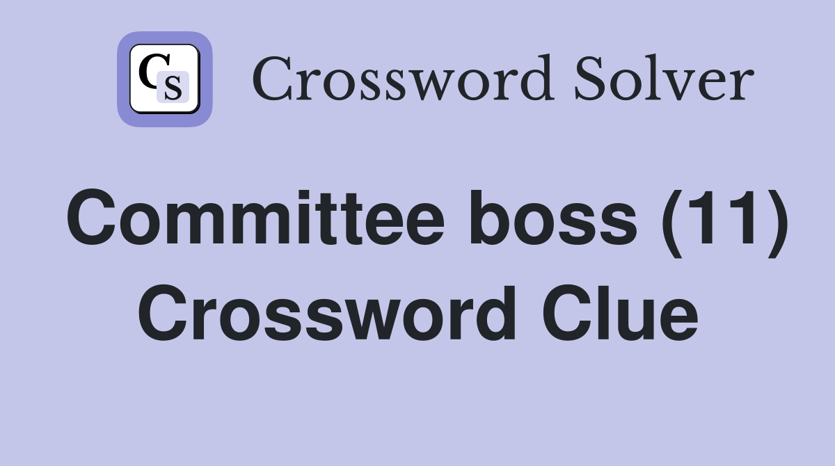 Committee boss (11) Crossword Clue