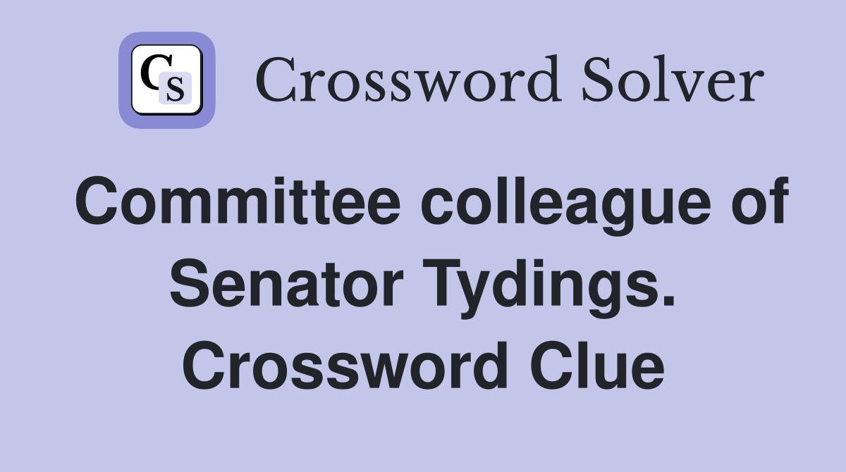 Committee colleague of Senator Tydings. Crossword Clue