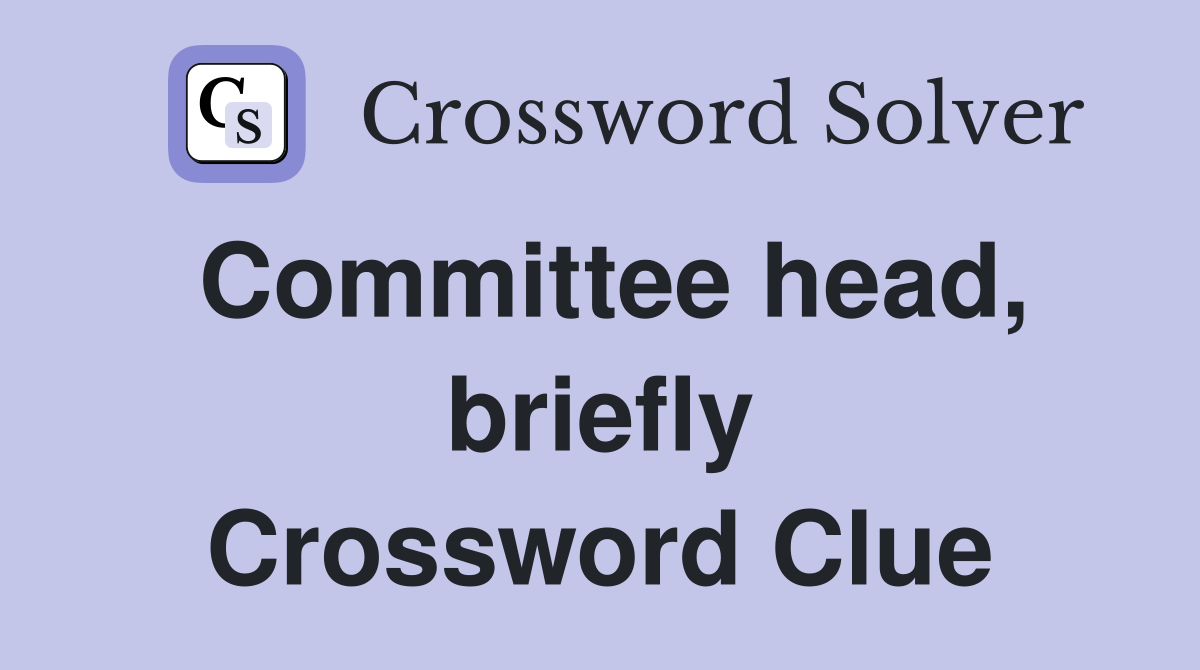 Committee head, briefly Crossword Clue