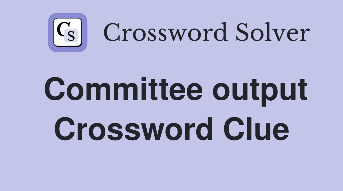 Committee output Crossword Clue