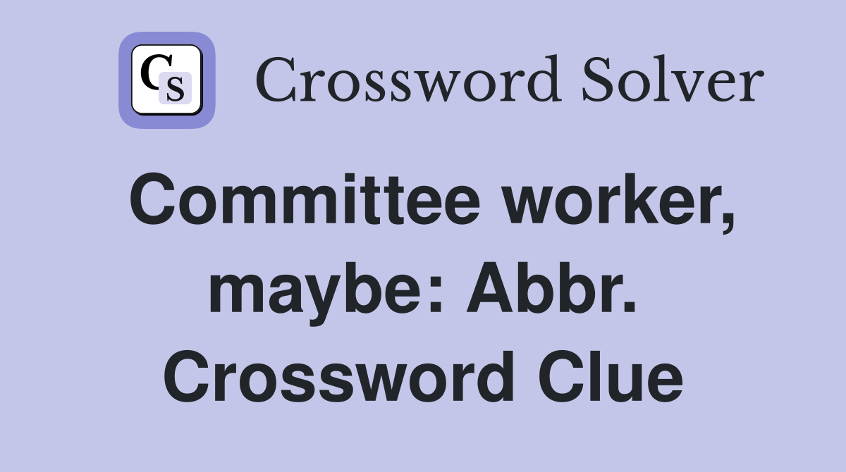 Committee worker, maybe: Abbr. Crossword Clue