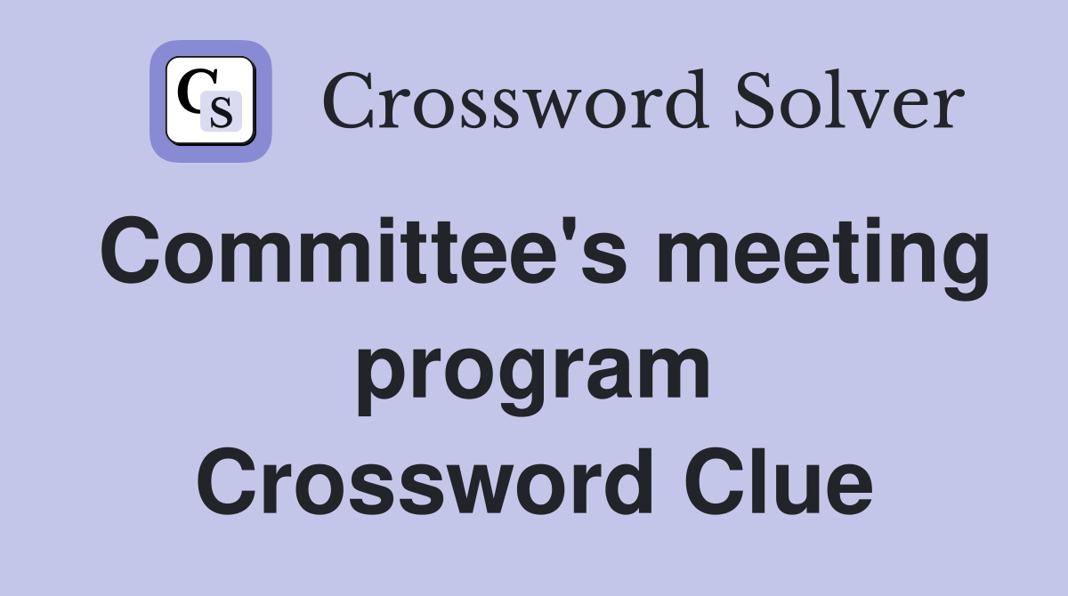 Committee's meeting program Crossword Clue