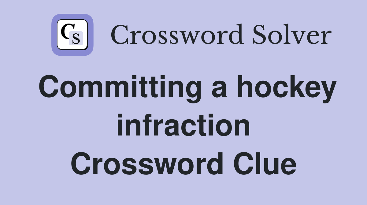 Committing a hockey infraction Crossword Clue