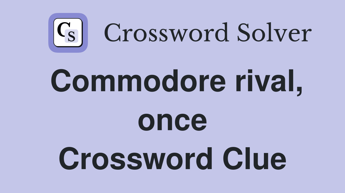 Commodore rival, once Crossword Clue
