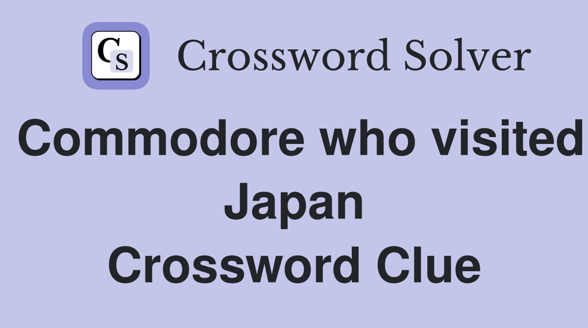 Commodore who visited Japan Crossword Clue