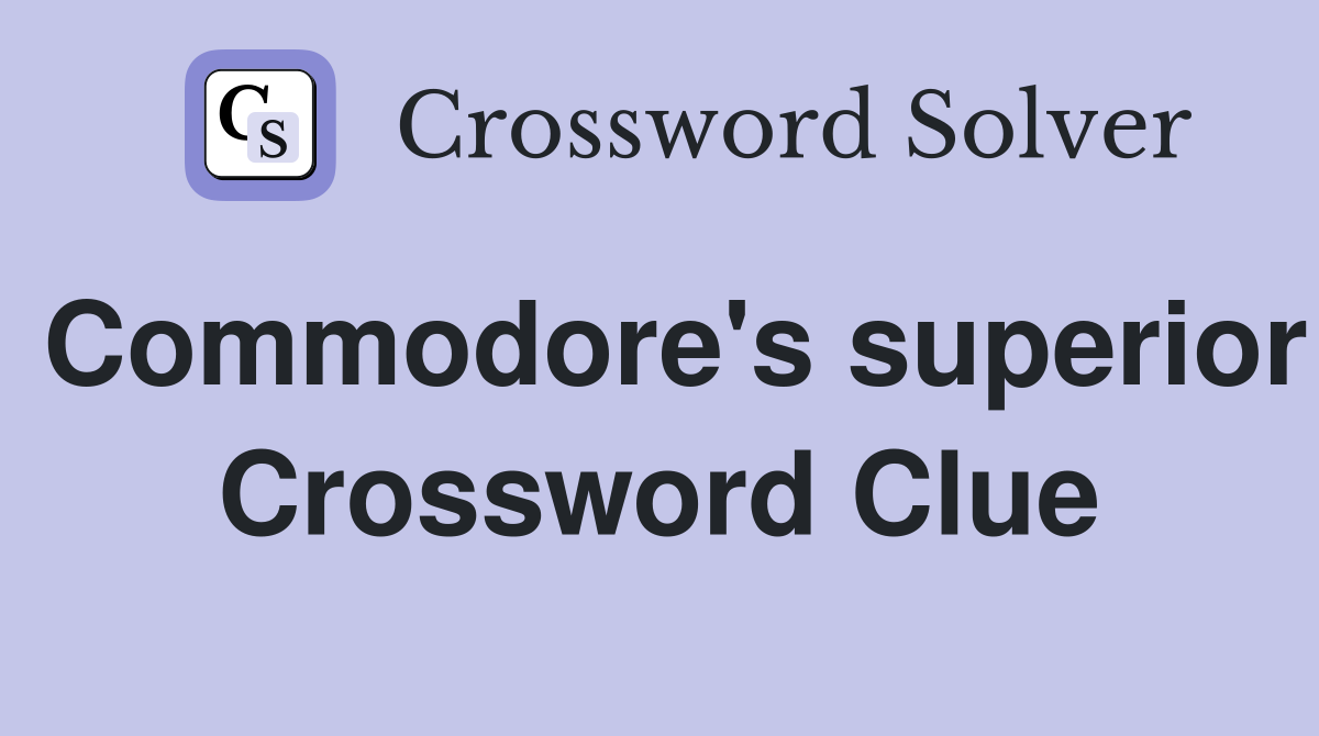 Commodore's superior Crossword Clue
