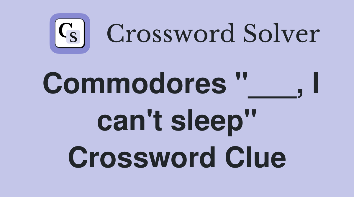 Commodores "___, I can't sleep" Crossword Clue