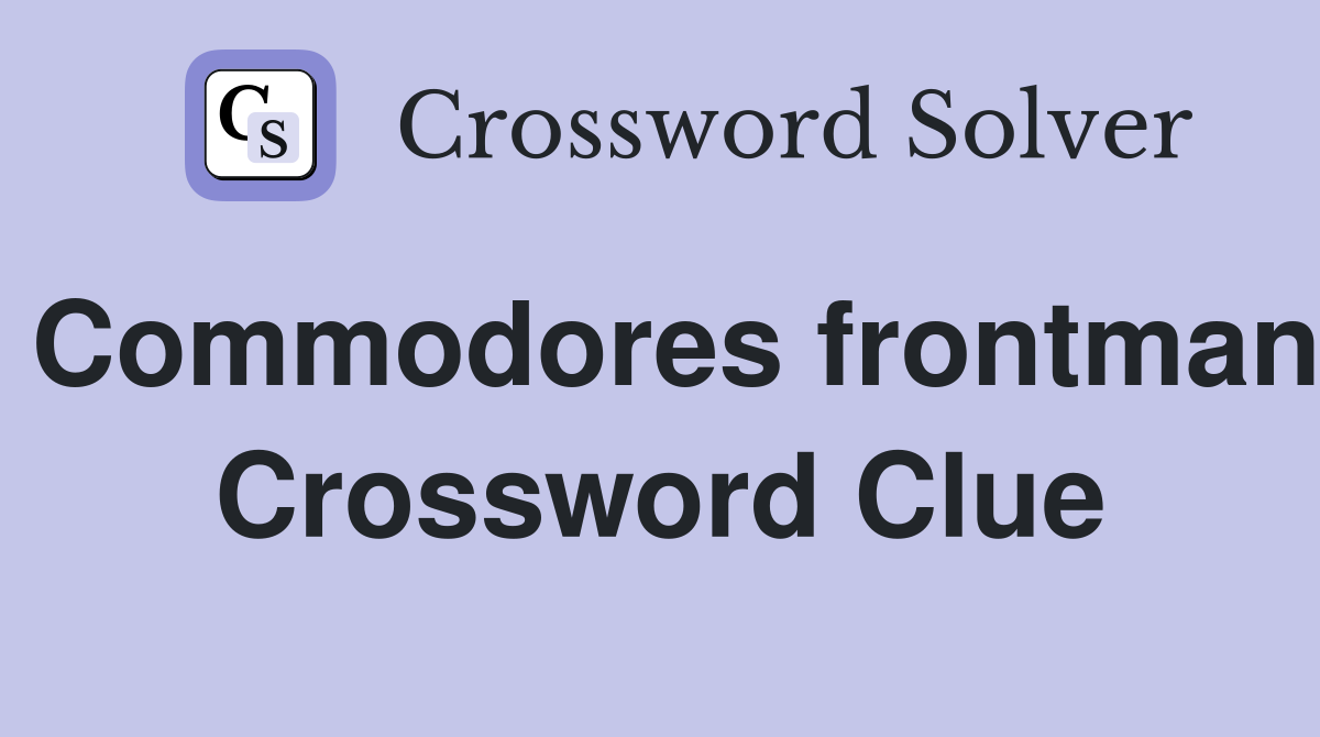 Commodores frontman Crossword Clue