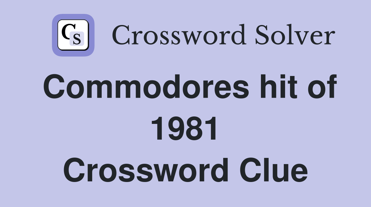 Commodores hit of 1981 Crossword Clue