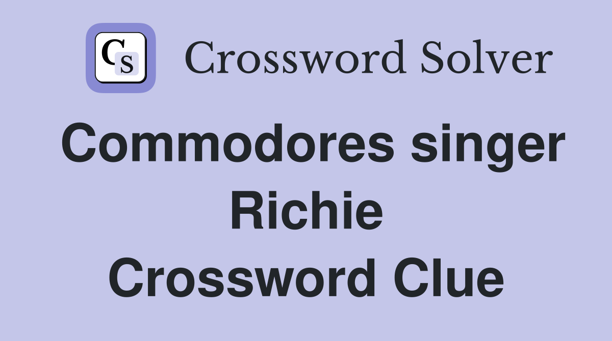 Commodores singer Richie Crossword Clue