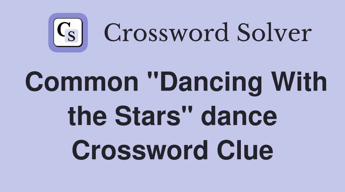 Common "Dancing With the Stars" dance Crossword Clue
