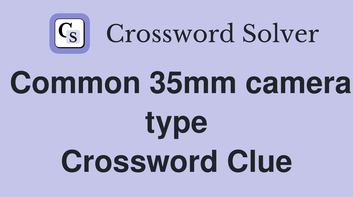 Common 35mm camera type Crossword Clue