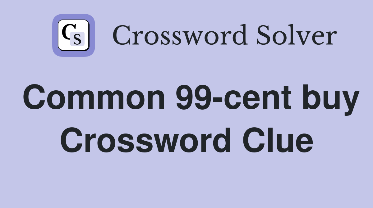 Common 99-cent buy Crossword Clue