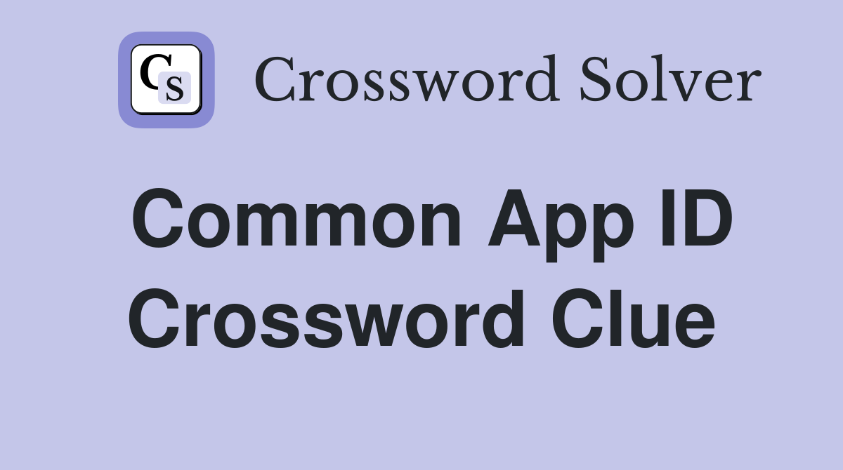 Common App ID Crossword Clue