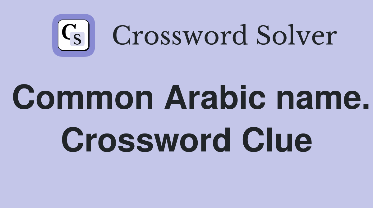 Common Arabic name. Crossword Clue