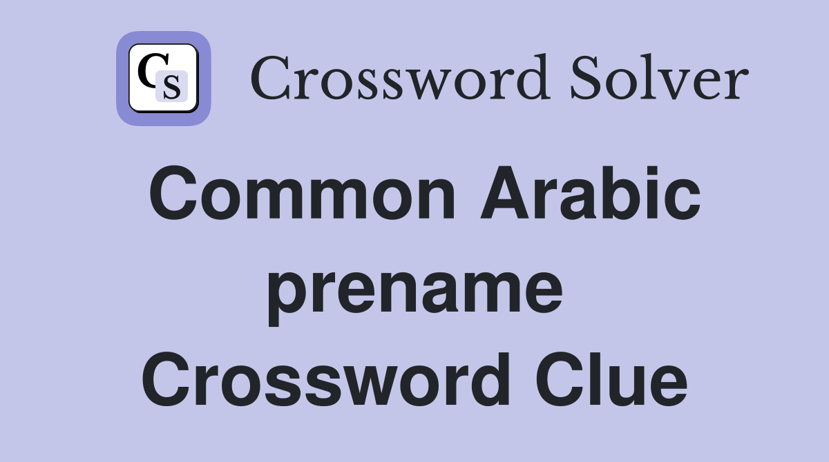 Common Arabic prename Crossword Clue