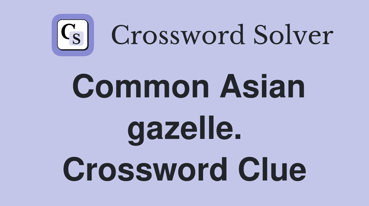 Common Asian gazelle. Crossword Clue