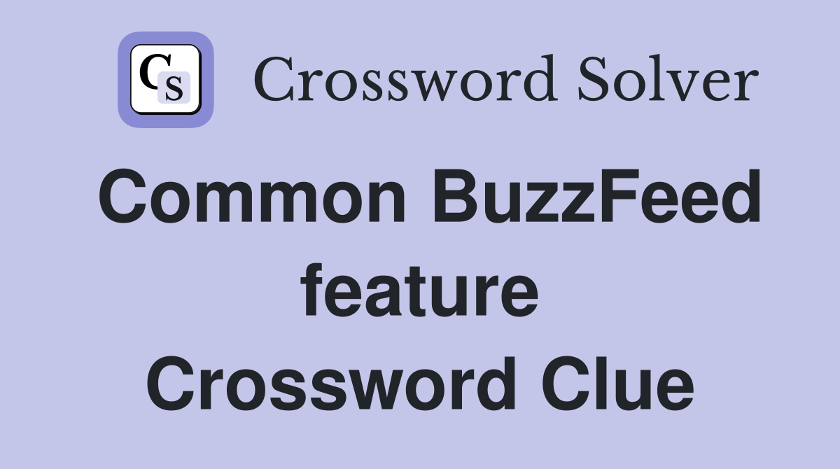 Common BuzzFeed feature Crossword Clue