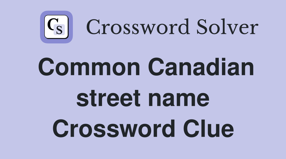 Common Canadian street name Crossword Clue