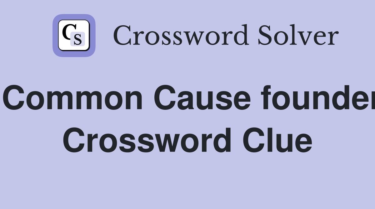 Common Cause founder Crossword Clue