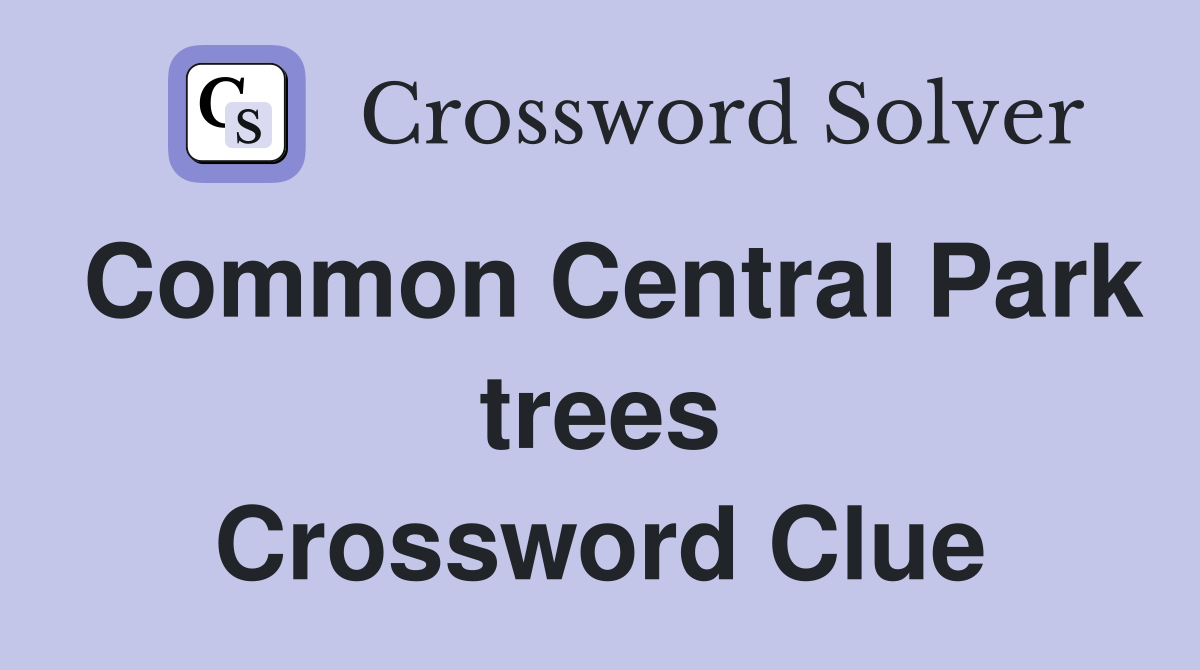 Common Central Park trees Crossword Clue