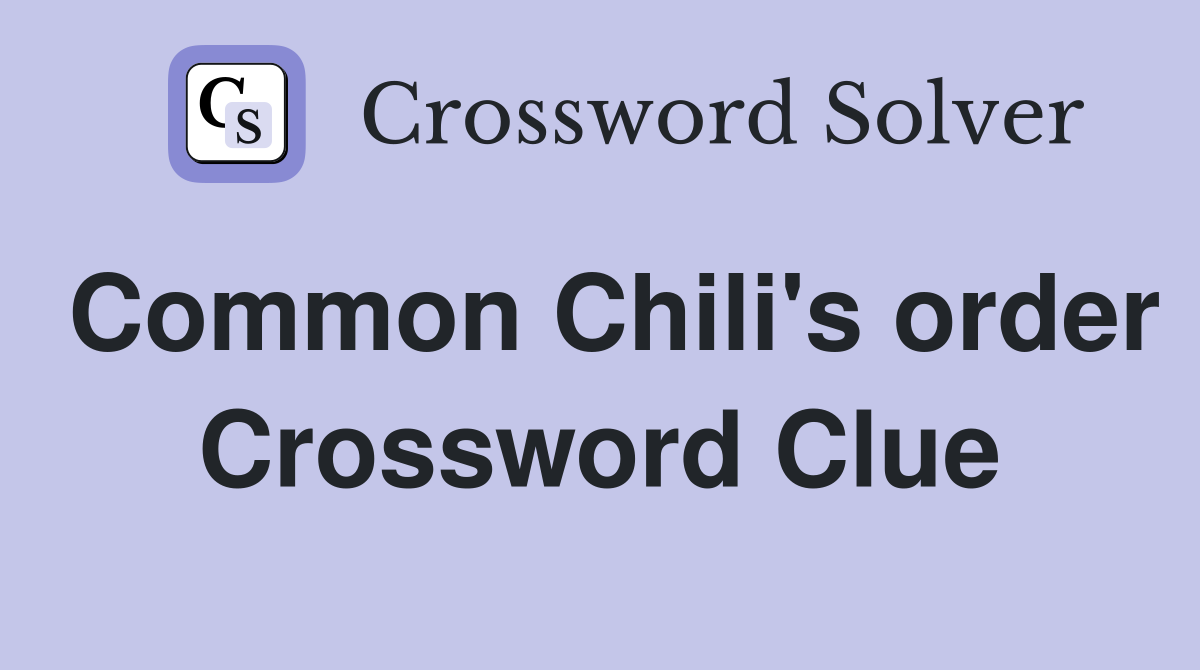 Common Chili's order Crossword Clue