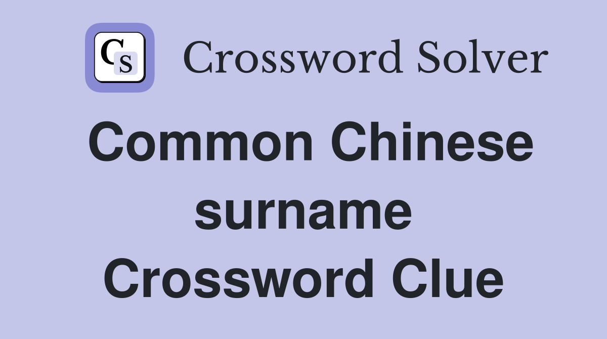 Common Chinese surname Crossword Clue