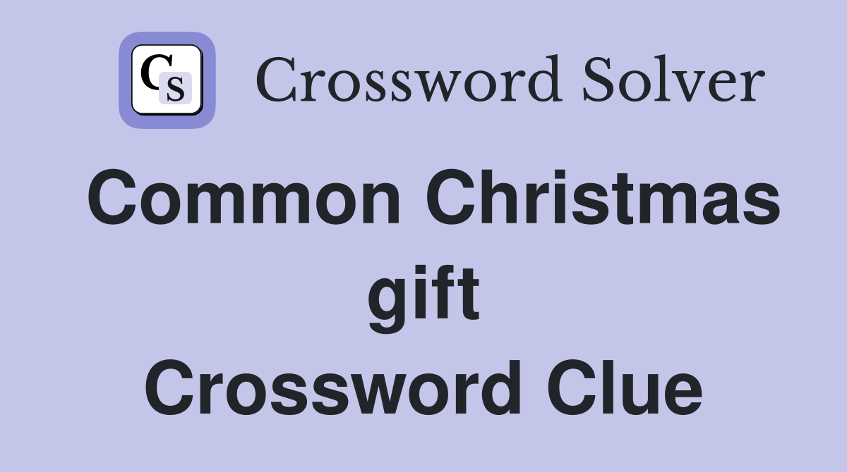 Common Christmas gift Crossword Clue
