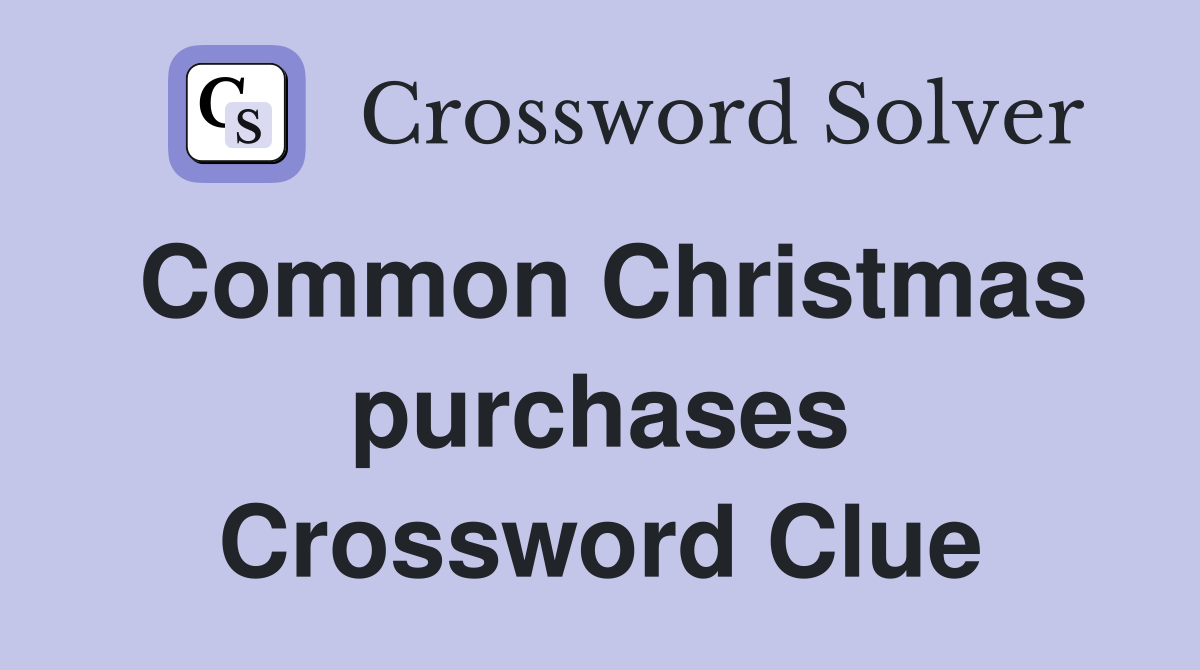 Common Christmas purchases Crossword Clue