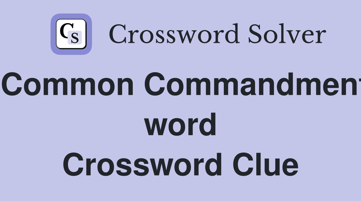 Common Commandment word Crossword Clue