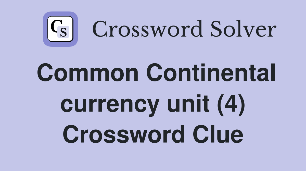 Common Continental currency unit (4) Crossword Clue